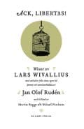 Ack, Libertas! : visor av Lars Wivallius med melodier från hans egen tid funna och sammanställda av Jan Olof Rudén