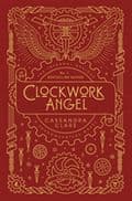 The Infernal Devices 1: Clockwork Angel  10th Anniversary Edition