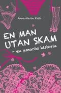 En man utan skam : en amorös historia