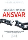 Organisation och ansvar : om hur organisatoriska processer hindrar ansvarstagande