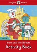 Sam and the Robots Activity Book  Ladybird Readers Level 4