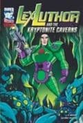 Lex Luthor and the Kryptonite Caverns