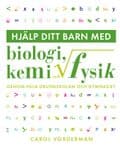 Hjälp ditt barn med biologi, kemi och fysik genom hela grundskolan och gymnasiet