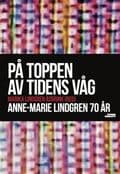 På toppen av tidens våg : Anne-Marie Lindgren 70 år