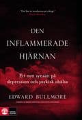 Den inflammerade hjärnan : ett nytt synsätt på depression och psykisk ohälsa