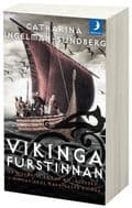 Vikingafurstinnan : en historisk roman om Ingegerd - vikingatidens mäktigaste kvinna