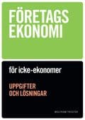 Företagsekonomi för icke-ekonomer Övningsbok