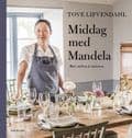 Middag med Mandela : möten, minnen &amp; recept