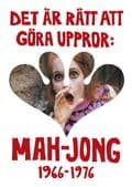 Det är rätt att göra uppror : Mah-Jong 1966-1976