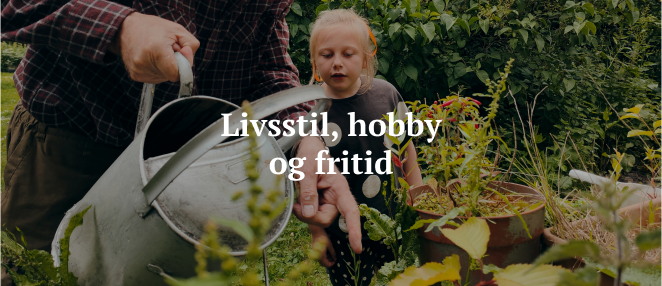 Livsstil, hobby og fritid