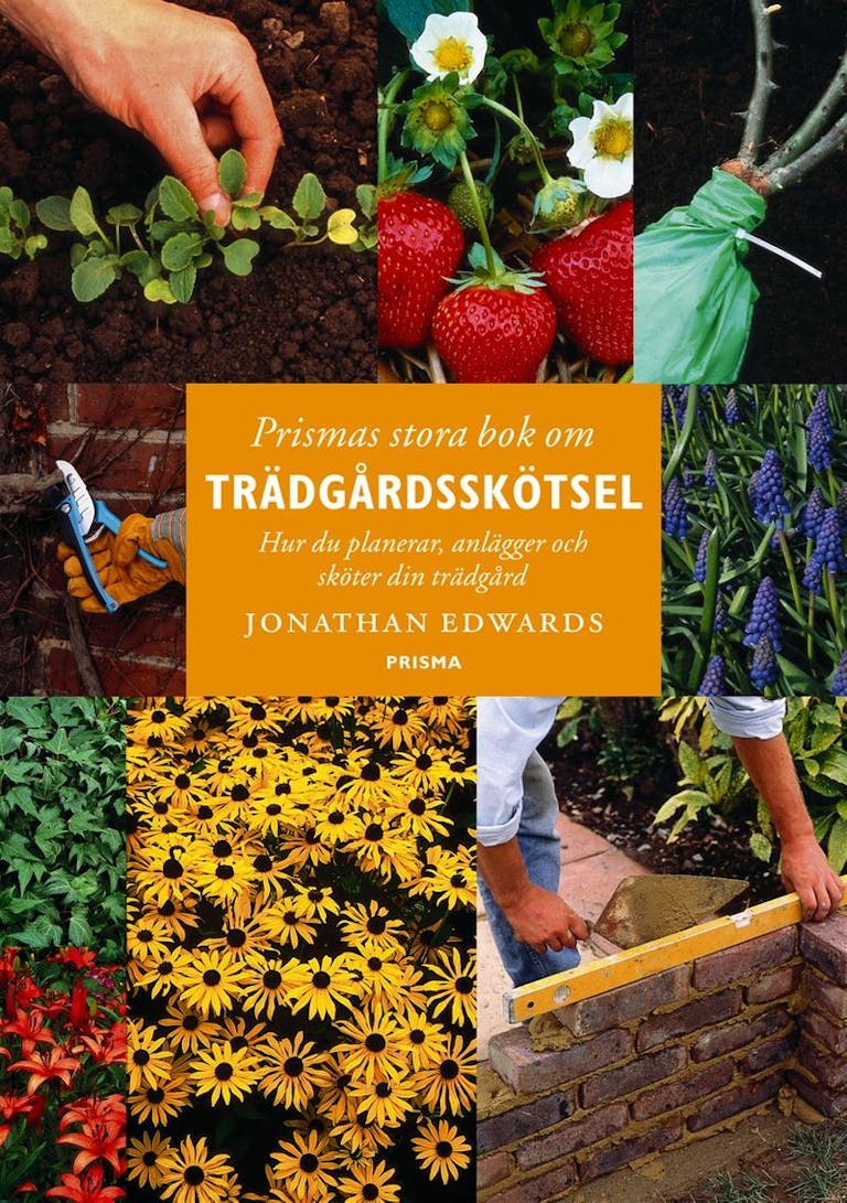 Prismas stora bok om trädgårdsskötsel : Hur du planerar, anlägger och sköter din trädgård