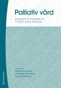 Palliativ vård : begrepp & perspektiv i teori och praktik