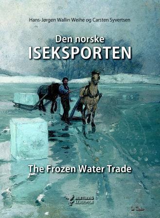 Den norske iseksporten = The frozen water trade