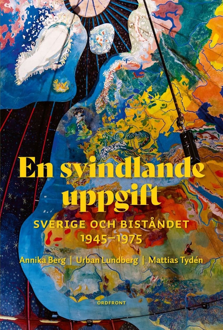 En svindlande uppgift : Sverige och biståndet  1945-1975